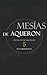 El Mesías de Aqueron (Las C...