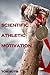 Scientific Athletic Motivation by Tom Sotis