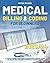 Medical Billing & Coding For Beginners: A Complete Guide to Becoming a Professional Medical Coder and Biller and Achieving a Financially Secure Career