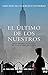 El último de los nuestros (Spanish Edition)