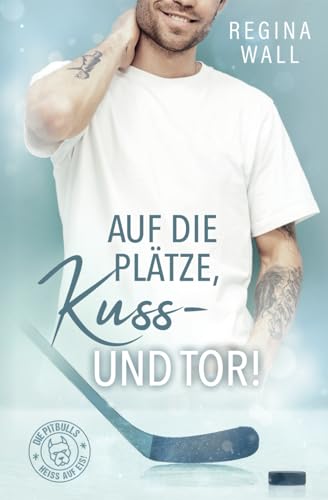Auf die Plätze, Kuss – und Tor! (Die Pitbulls – heiß auf Eis!) (German Edition)