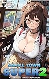 Small Town Super 2: A Slice of Life Fantasy Adventure