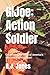 GI Joe: Action Soldier: Celebrating 60 Years of America's Movable Fighting Man!