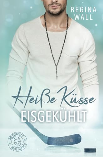Heiße Küsse eisgekühlt (German Edition)