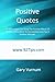 Positive Quotes: 92 Affirmations For Using The Positive Effects Of Positive Affirmations To Immediately Give You A Positive Attitude!