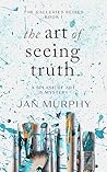 Book cover for The Art of Seeing Truth: A Splash of Art & Mystery