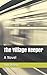 The Village Keeper: A Novel
