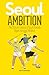 Seoul Ambition by Joel Cressman