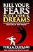 Kill Your Fears, Not Your Dreams  by Felix Duyilemi