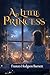 A Little Princess (Illustrated) by Frances Burnett A Little Princess (Illustrated) by Frances Burnett