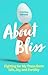 About Bliss: Fighting for M...