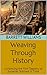 Weaving Through History: Unraveling the Rich Tapestry of Societies Stitched in Time (Master Weaver's Guide: Unraveling the Art of Textile Creation)