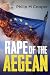 Rape Of The Aegean by Philip M. Cooper