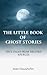 The Little Book of Ghost St...