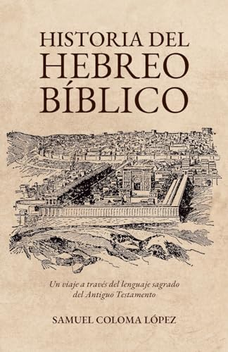 Historia del Hebreo Bíblico (Spanish Edition)