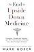 An End to Upside Down Medicine: Contagion, Viruses, and Vaccines—and Why Consciousness Is Needed for a New Paradigm of Health