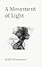 A Movement of Light by Keith Wrassmann