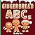 Gingerbread ABC's: Adorable...