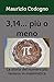 3,14… più o meno: La storia del numero più famoso in matematica (Italian Edition)