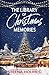 The Library of Christmas Memories: A Christmas Market Novel (The Tinsel Travelers Series)