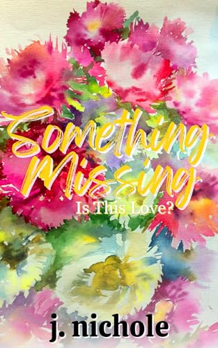 Something Missing: A Love Story (Is This Love? Book 2)