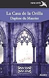 La casa de la orilla by Daphne du Maurier