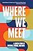 Where We Meet: A Lenten Study of Systems, Stories, and Hope