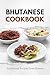 Bhutanese Cookbook: Traditi...
