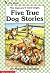 Five True Dog Stories by Margaret Davidson