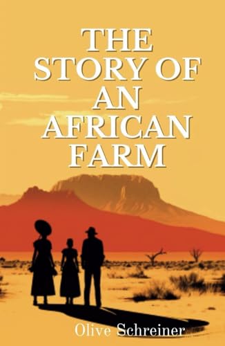 The Story of an African Farm: 19th Century African Feminist Realist Novel