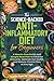 The Science-Backed Anti-Inflammatory Diet for Beginners: A Hassle-Free Guide and Simple Meal Plan To Enhance Immunity, Optimize Gut Health, and Reduce Chronic Pain at Any Age