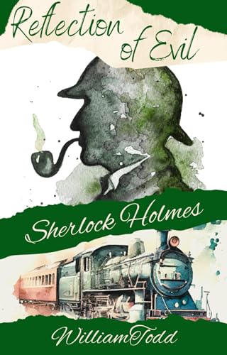 Reflections of Evil : A Sherlock Holmes Mystery (Sherlock Holmes Mysteries Book 2)