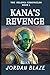 Kana's Revenge by Jordan Blaze