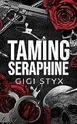 Taming Seraphine (Morally Black, #1)