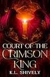 Court of the Crimson King by K.L. Shively