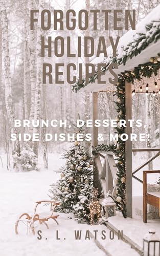 Forgotten Holiday Recipes: Brunch, Desserts, Side Dishes & More! (Southern Cooking Recipes)