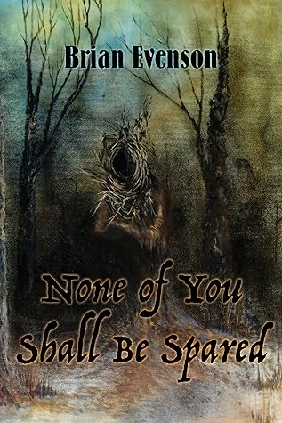 None of You Shall Be Spared by Brian Evenson