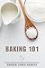 Baking 101: From Cookies to...