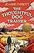 The Thoughtful Dog Trainer:...