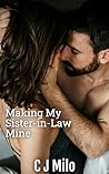 Making My Sister-in-Law Mine by C.J. Milo
