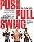Men's Health Push, Pull, Swing: The Fat-Torching, Muscle-Building Dumbbell, Kettlebell & Sandbag Program