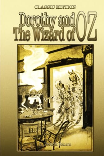 Dorothy and the Wizard in Oz: Classic Novel Edition with Original Illustrations