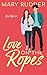 Love on the Ropes by Mary Rudder