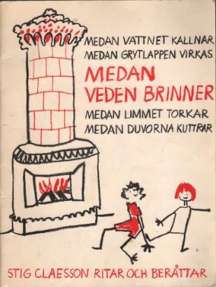 Medan veden brinner : Stig Claesson ritar och berättar