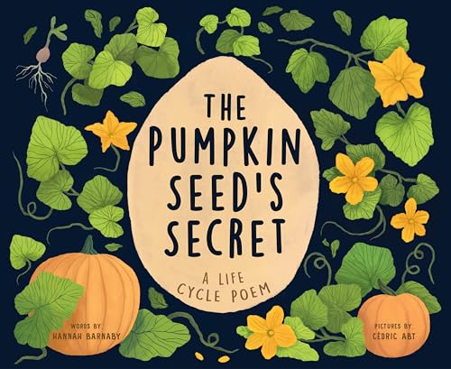 The Pumpkin Seed's Secret: A Life Cycle Poem (Starting Small)