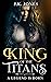 King of the Titans: A Legen...