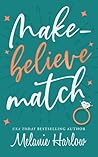 Make-Believe Match by Melanie Harlow Make-Believe Match by Melanie Harlow
