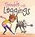 Trouble with Leggings: A Ki...