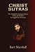 Christ Sutras by Bart Marshall Christ Sutras by Bart Marshall