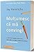 Multumesc ca ma convingi (Romanian edition)